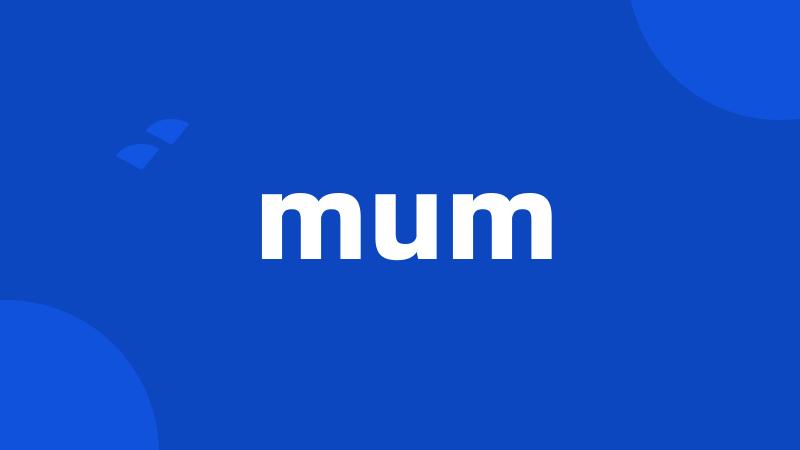 mum