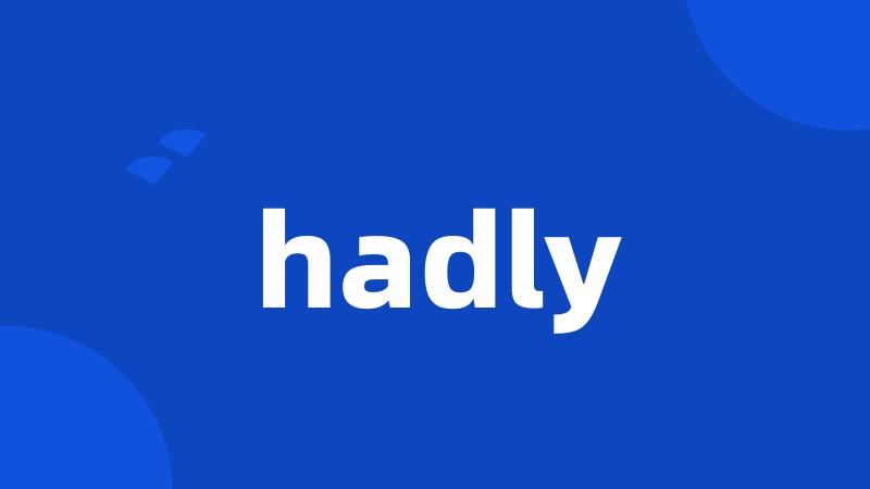 hadly