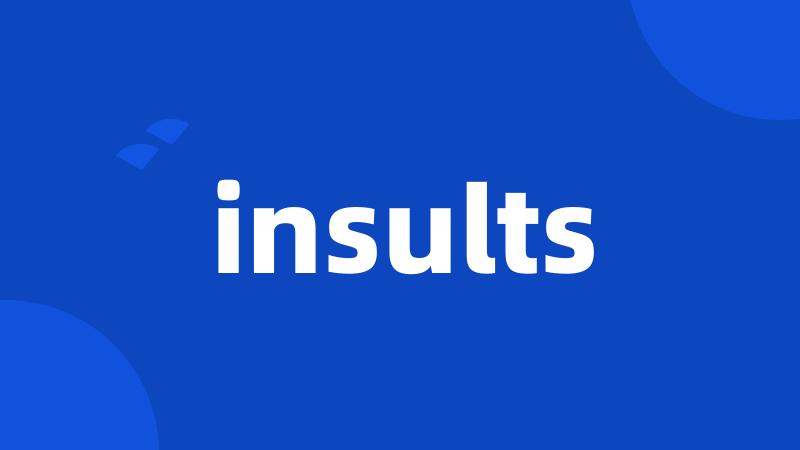 insults