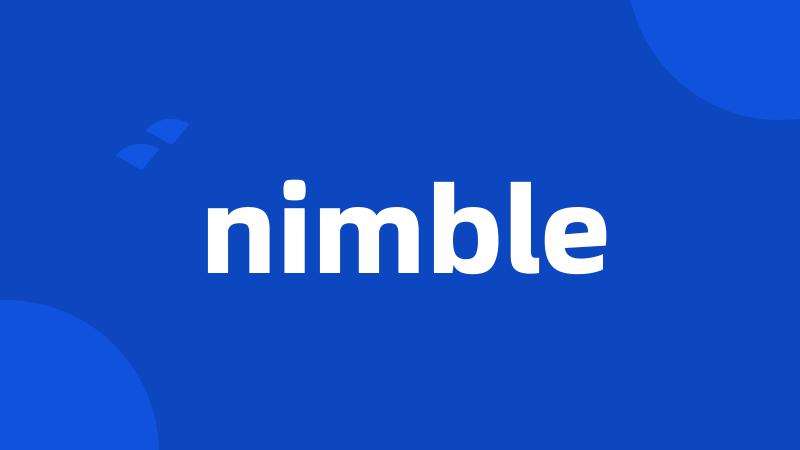 nimble