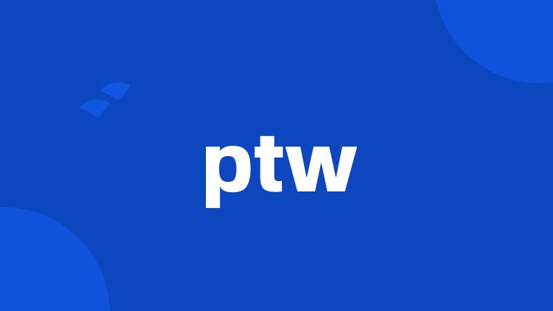 ptw