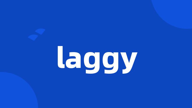 laggy