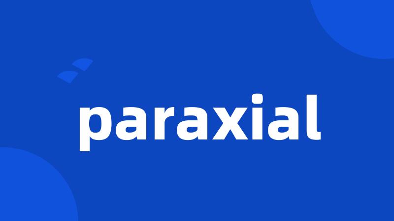 paraxial