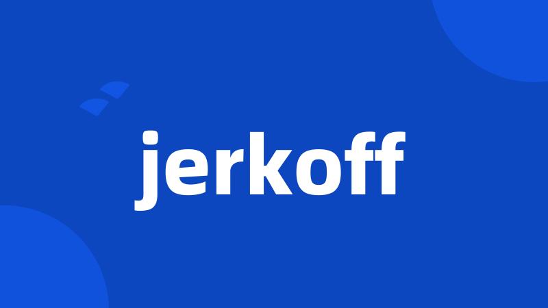 jerkoff