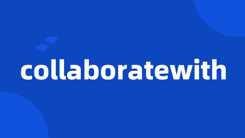 collaboratewith