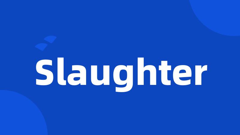 Slaughter