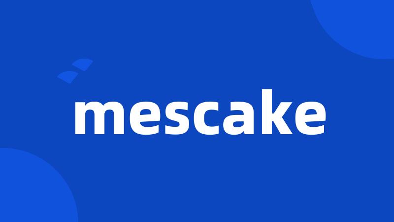 mescake