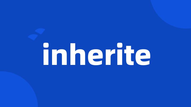 inherite