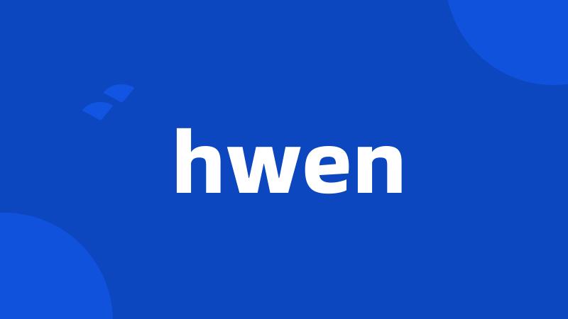 hwen