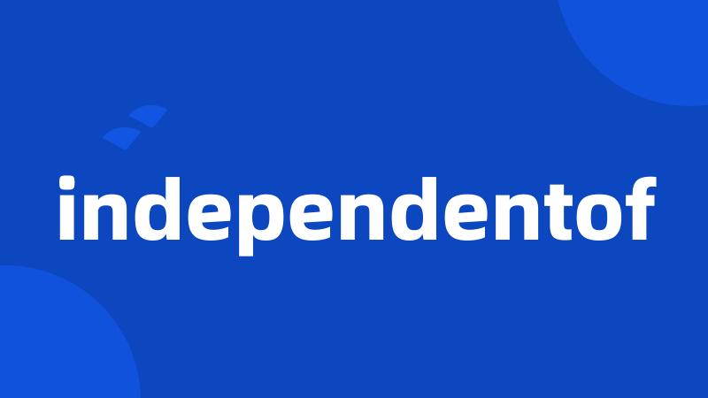 independentof