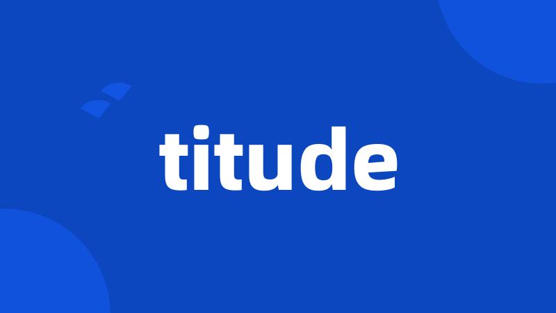 titude