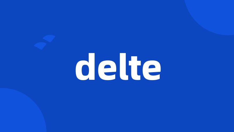 delte