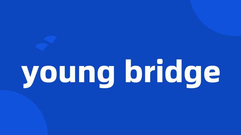 young bridge