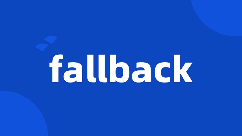 fallback