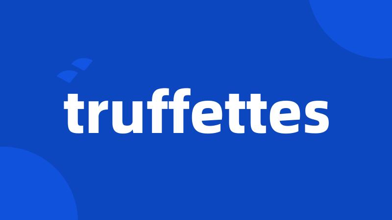 truffettes