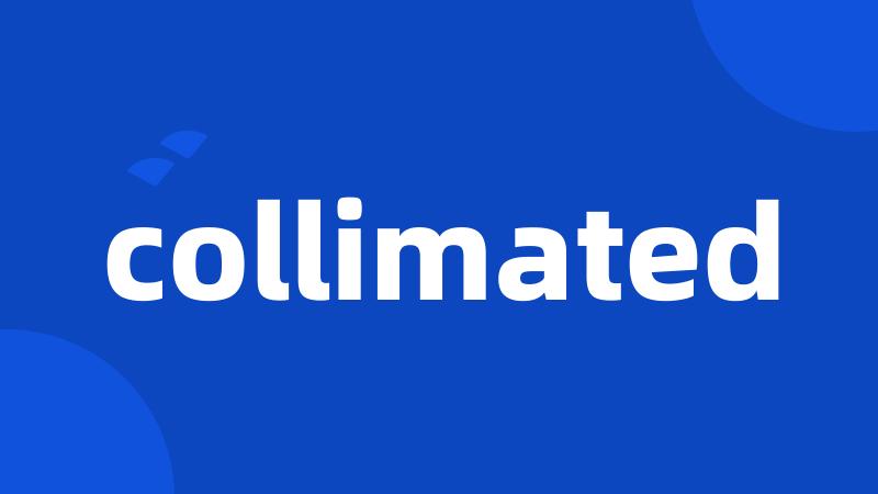 collimated