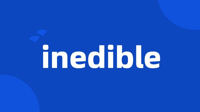 inedible