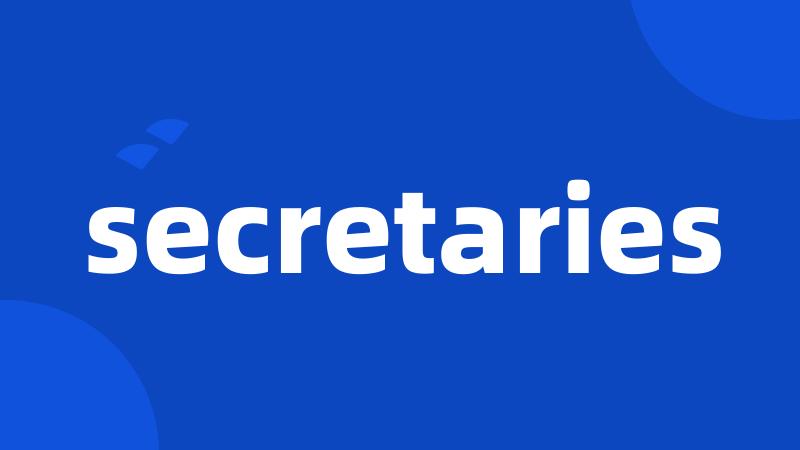 secretaries