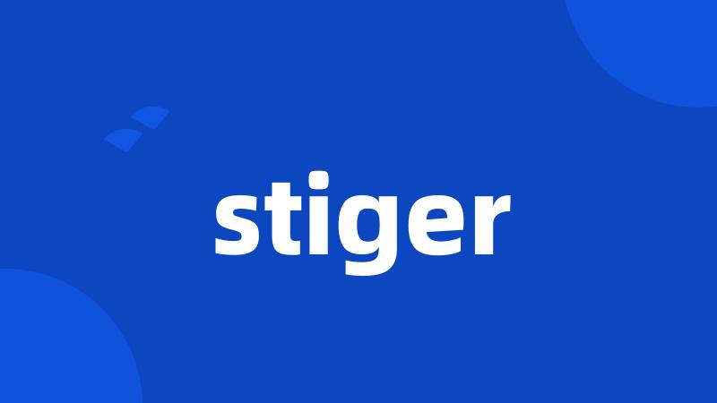 stiger