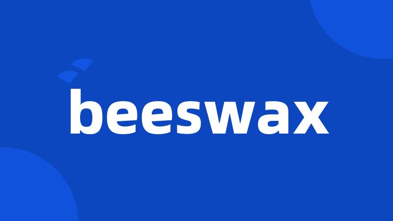 beeswax