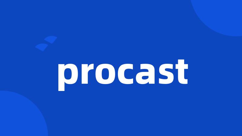 procast