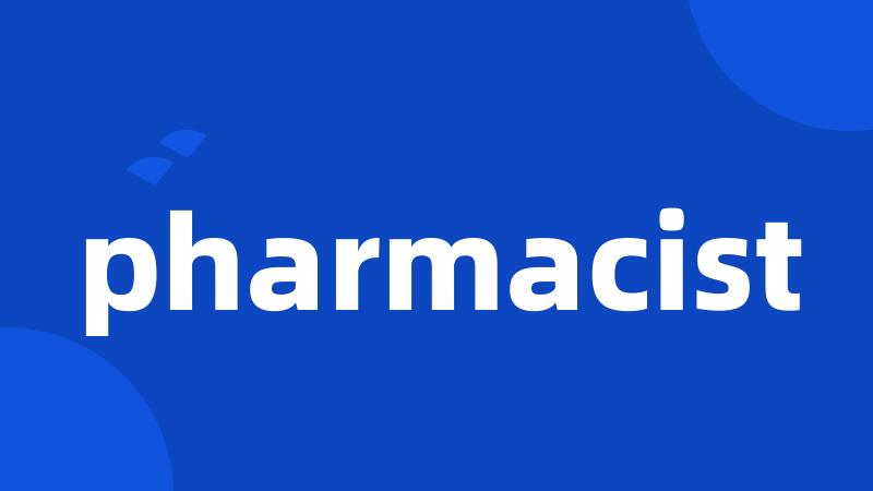 pharmacist