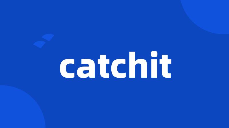 catchit