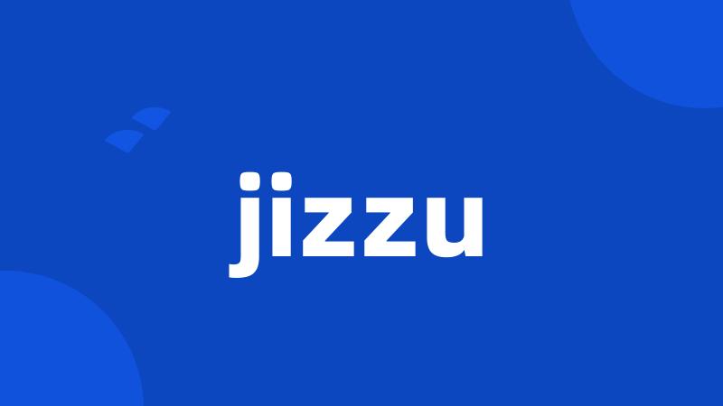 jizzu