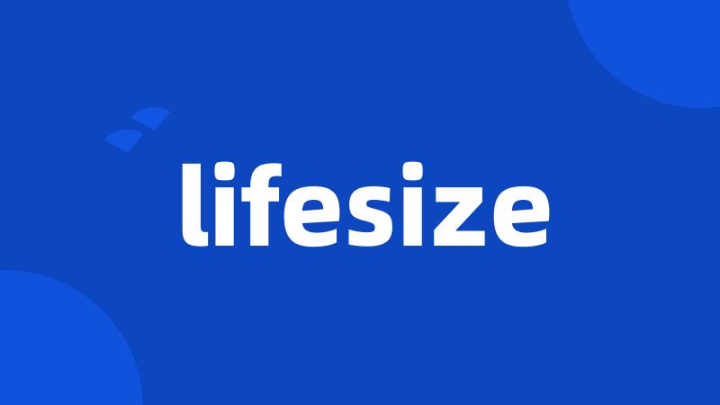 lifesize