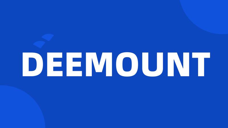 DEEMOUNT