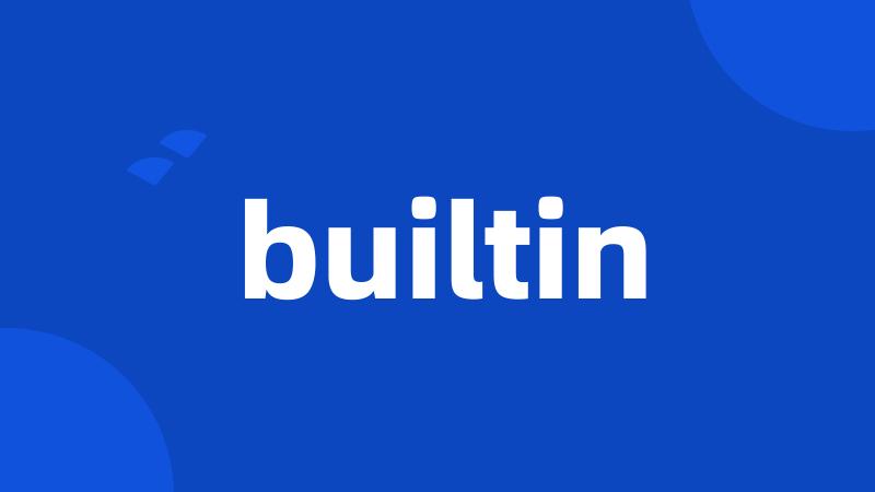 builtin