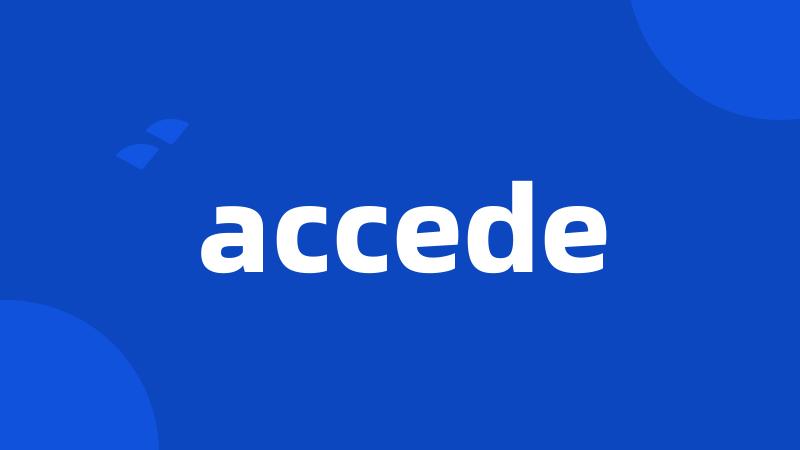 accede