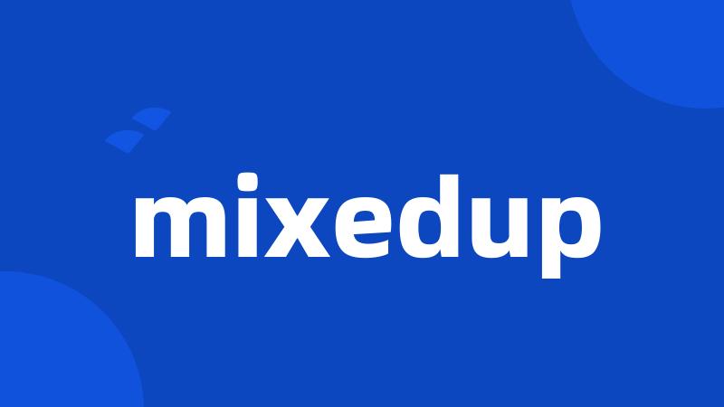 mixedup