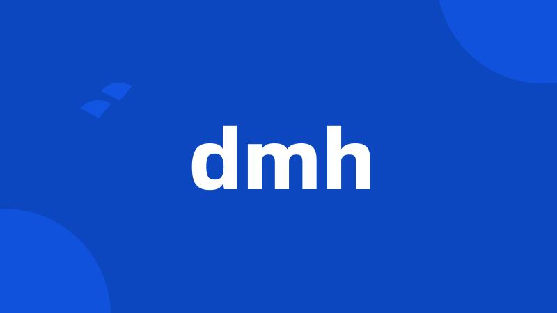 dmh