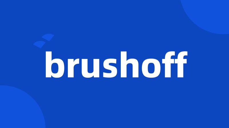 brushoff