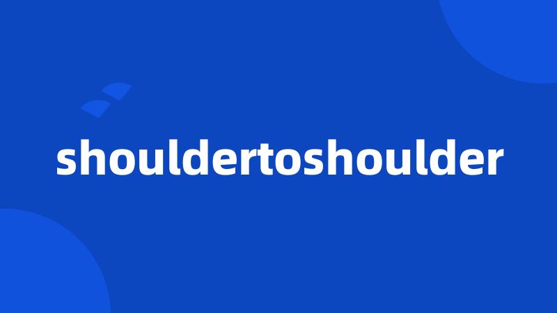 shouldertoshoulder