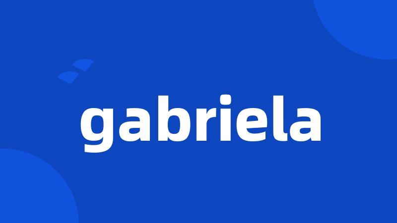 gabriela