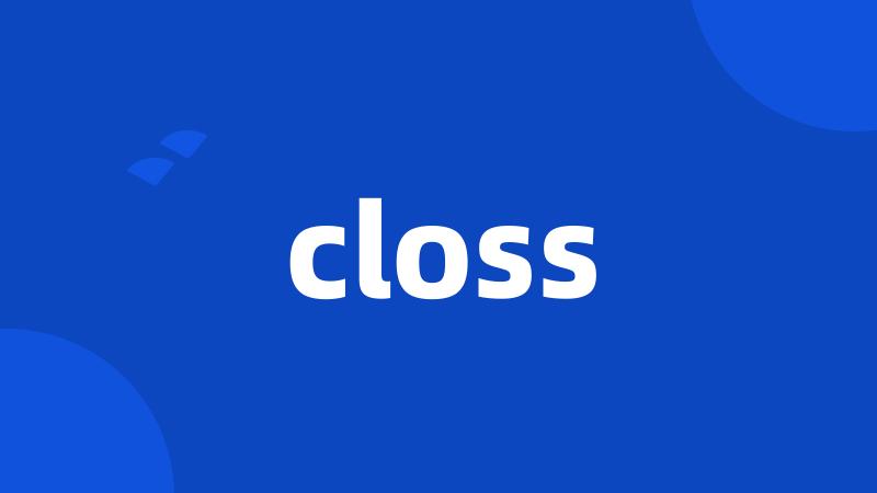 closs