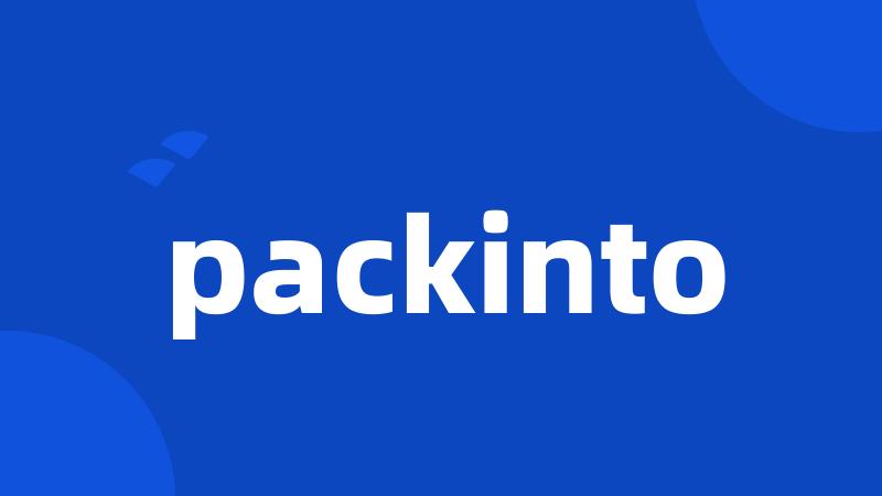 packinto