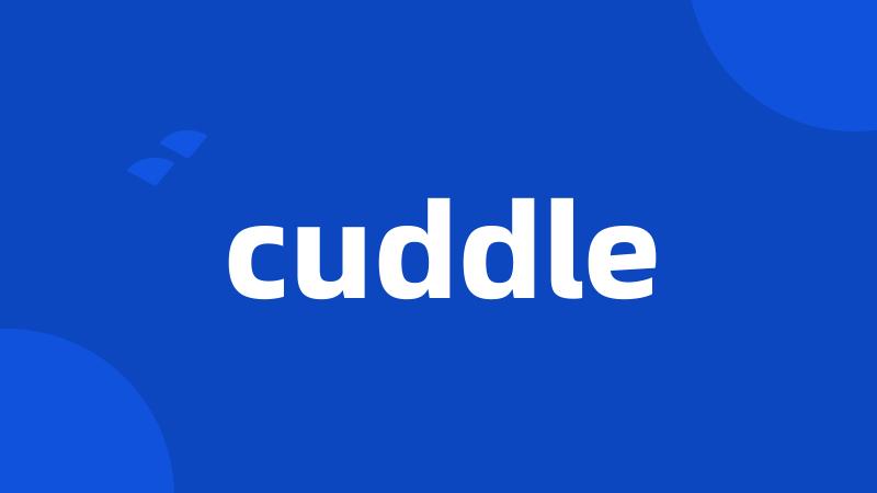 cuddle