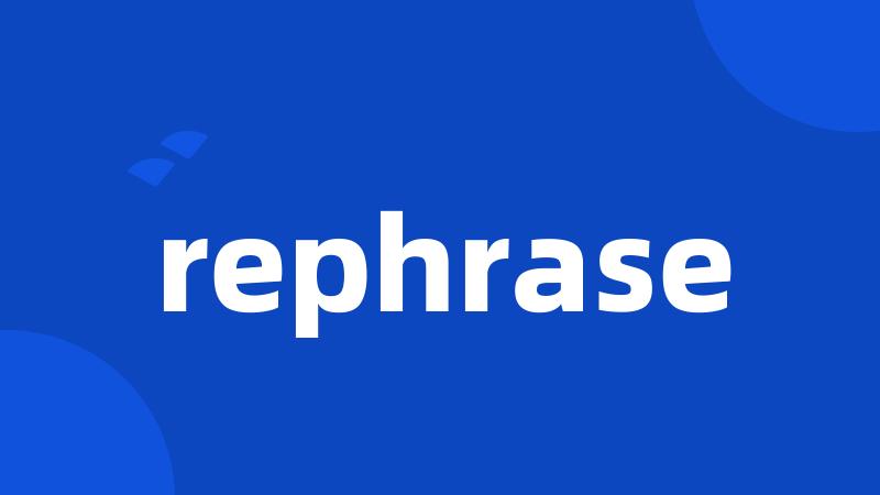 rephrase