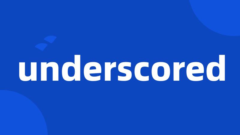 underscored