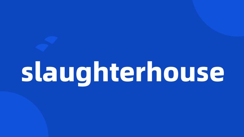 slaughterhouse