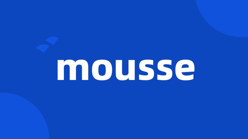 mousse