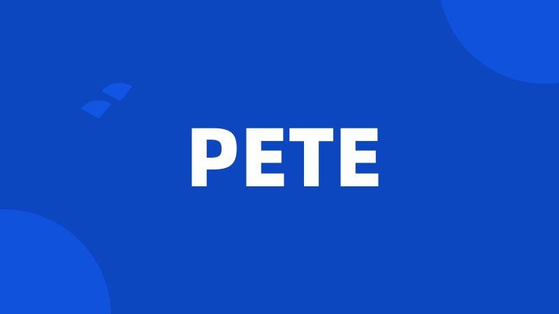 PETE