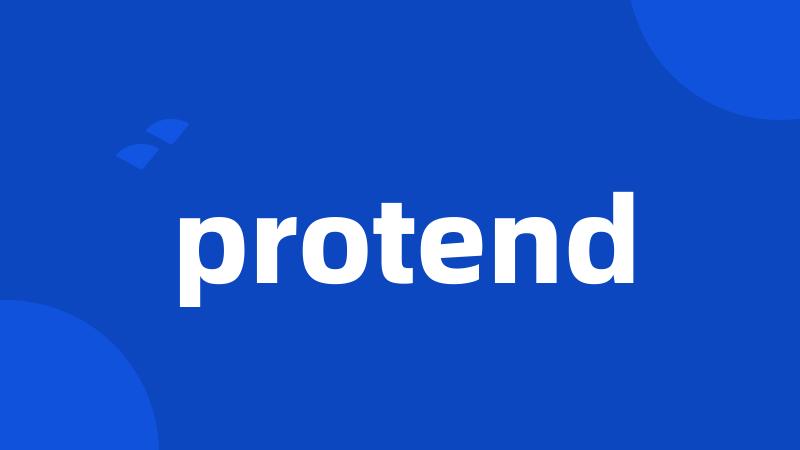 protend