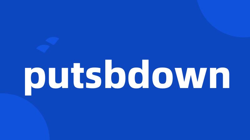 putsbdown