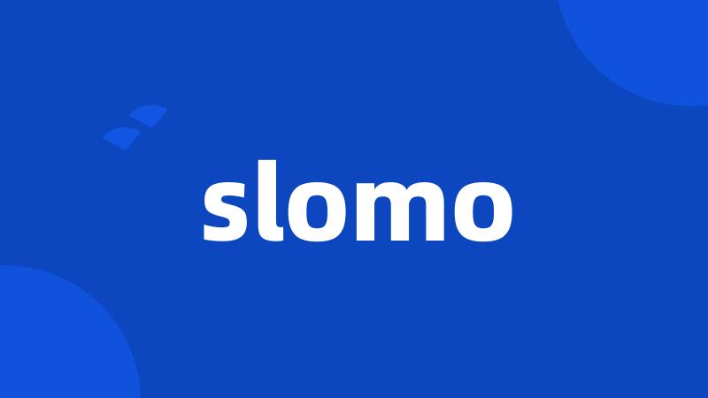 slomo