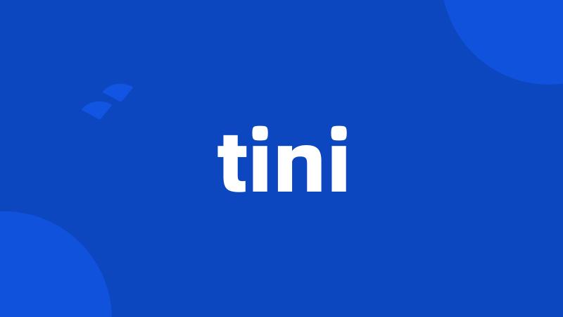 tini