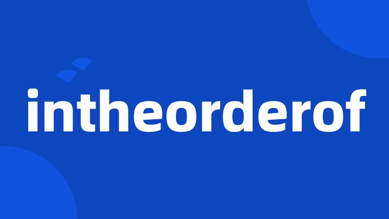 intheorderof